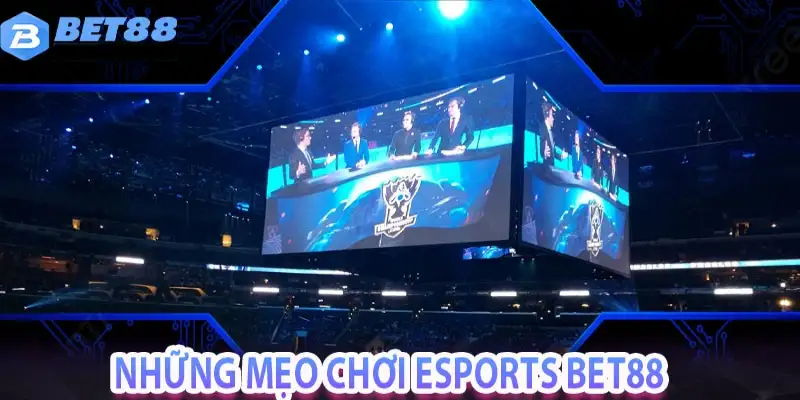 Mẹo chơi esports Bet88 cho người mới